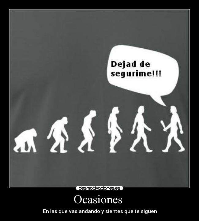 Ocasiones  - En las que vas andando y sientes que te siguen