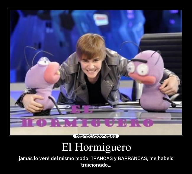 El Hormiguero - jamás lo veré del mismo modo. TRANCAS y BARRANCAS, me habeis traicionado...