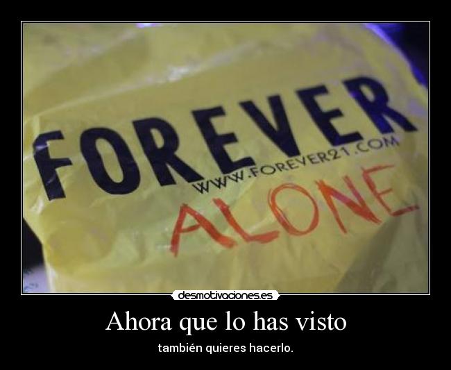 Ahora que lo has visto - también quieres hacerlo.