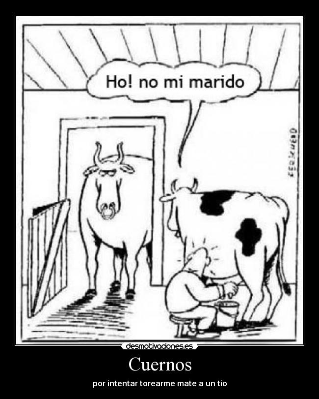 Cuernos - por intentar torearme mate a un tio