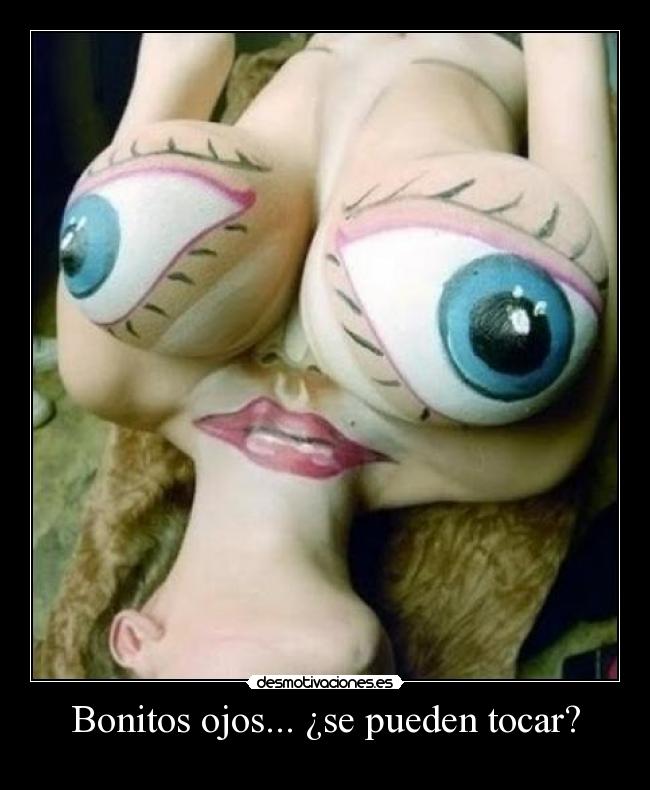 Bonitos ojos... ¿se pueden tocar? -