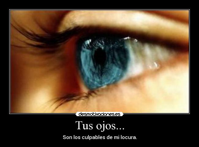 Tus ojos... -