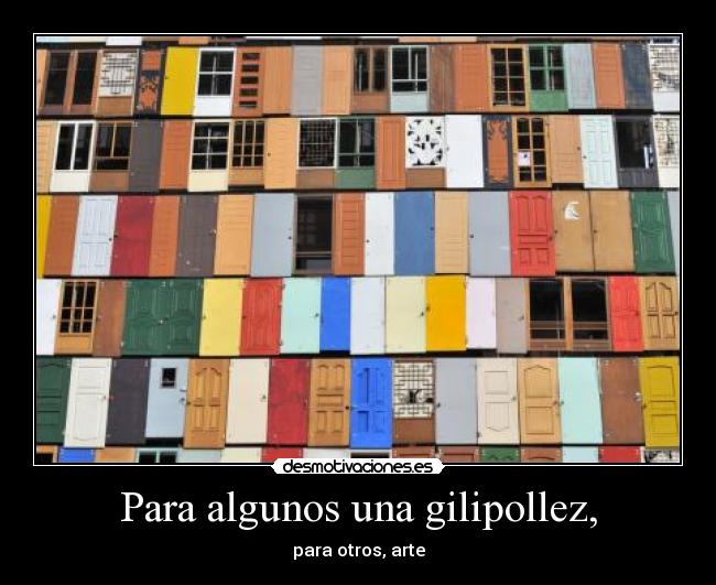 Para algunos una gilipollez, - para otros, arte