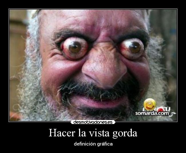 Hacer la vista gorda - 