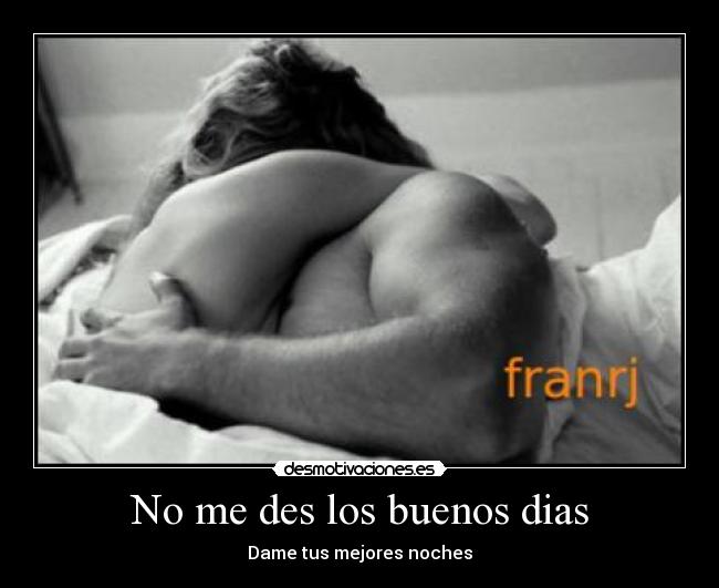 No me des los buenos dias - Dame tus mejores noches