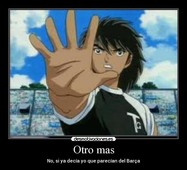 Otro mas - No, si ya decía yo que parecían del Barça