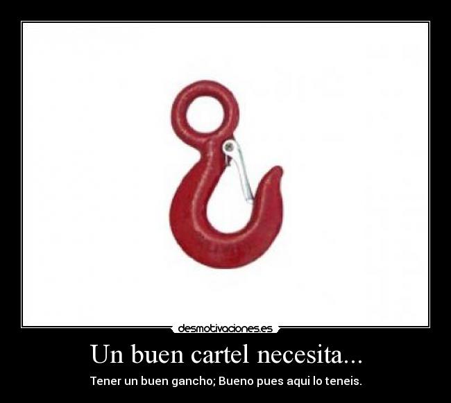 Un buen cartel necesita... - Tener un buen gancho; Bueno pues aqui lo teneis.