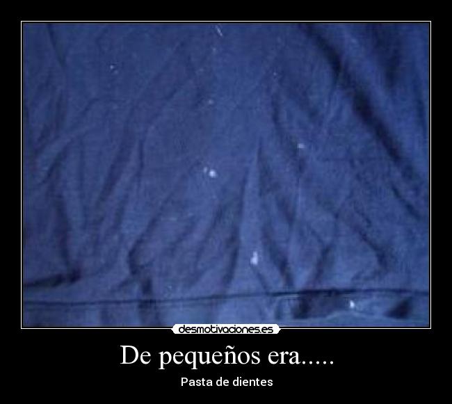 De pequeños era..... - 