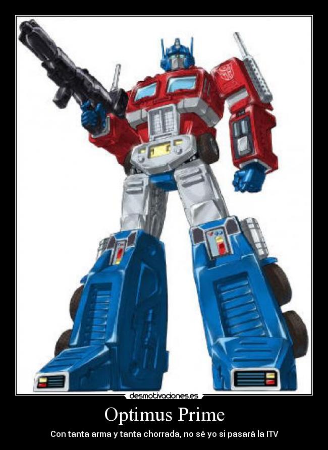 Optimus Prime - Con tanta arma y tanta chorrada, no sé yo si pasará la ITV