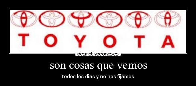 son cosas que vemos - todos los dias y no nos fijamos