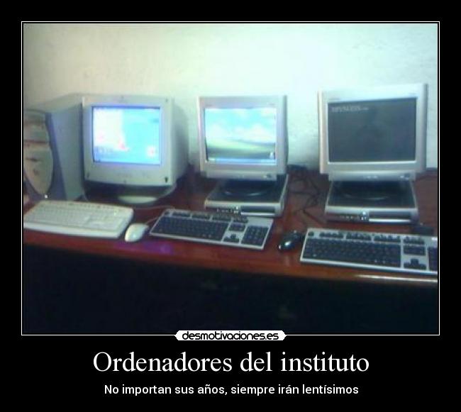 Ordenadores del instituto - No importan sus años, siempre irán lentísimos