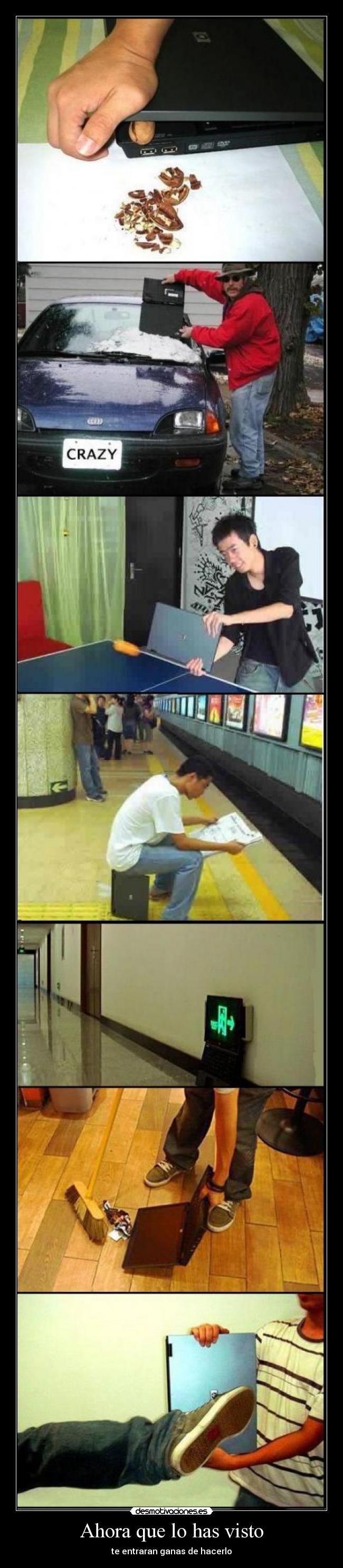 Ahora que lo has visto - te entraran ganas de hacerlo