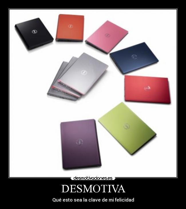 DESMOTIVA - Qué esto sea la clave de mi felicidad