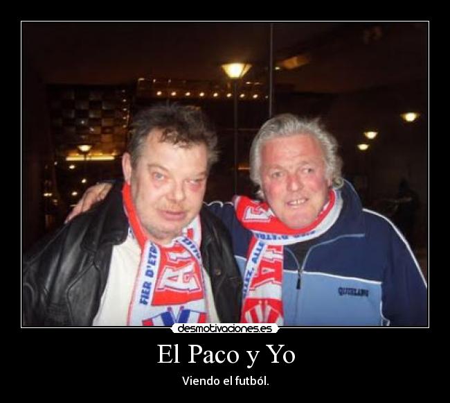 El Paco y Yo - Viendo el futból.
