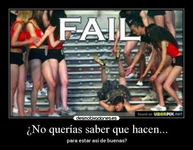¿No querías saber que hacen... - para estar asi de buenas?