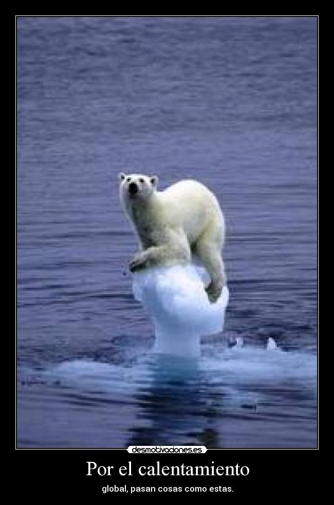 Por el calentamiento -
