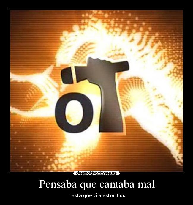 Pensaba que cantaba mal -