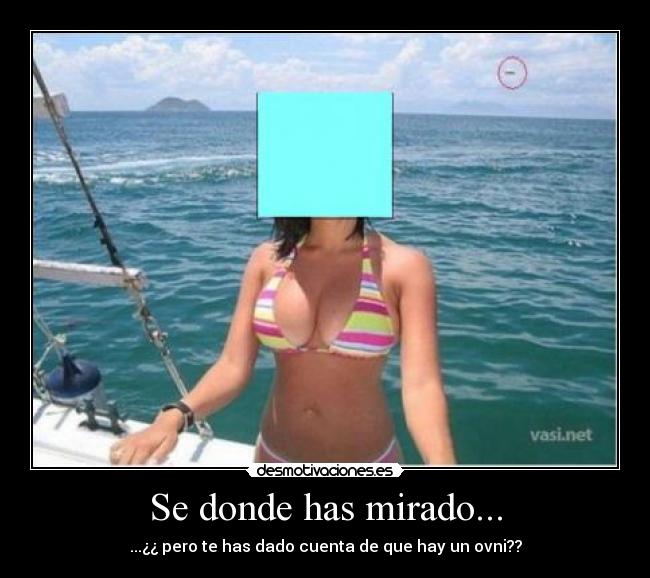 Se donde has mirado... - 