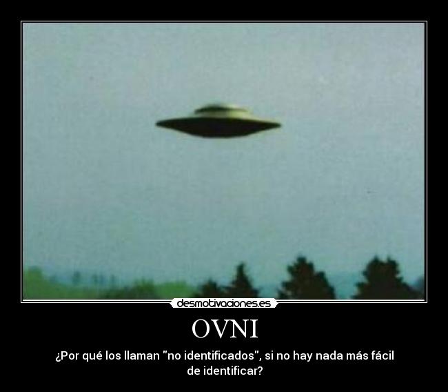 OVNI - ¿Por qué los llaman no identificados, si no hay nada más fácil de identificar?