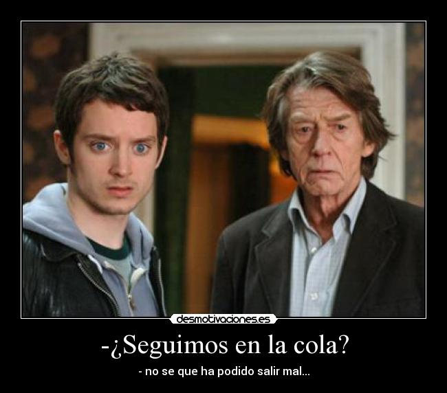 -¿Seguimos en la cola? - - no se que ha podido salir mal...