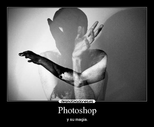 Photoshop - y su magia.