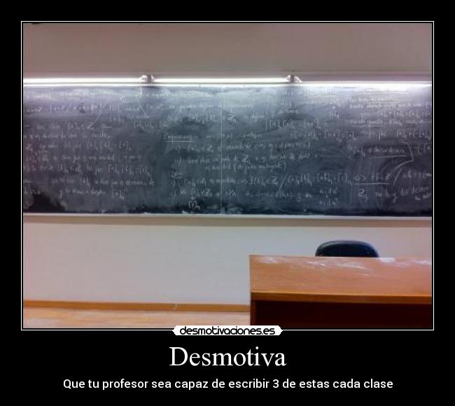 Desmotiva - Que tu profesor sea capaz de escribir 3 de estas cada clase