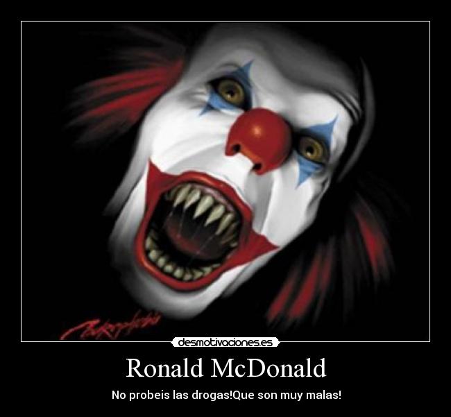 Ronald McDonald - No probeis las drogas!Que son muy malas!