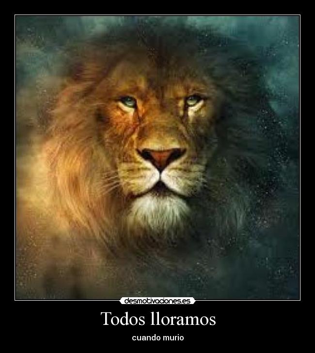 Todos lloramos - cuando murio