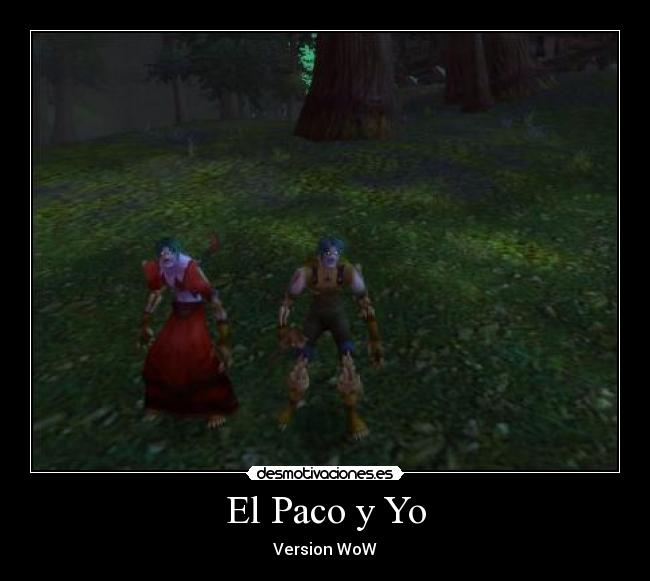 El Paco y Yo - Version WoW