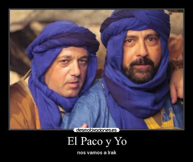 El Paco y Yo - nos vamos a Irak