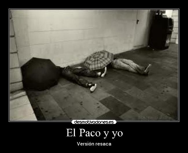 El Paco y yo - Versión resaca