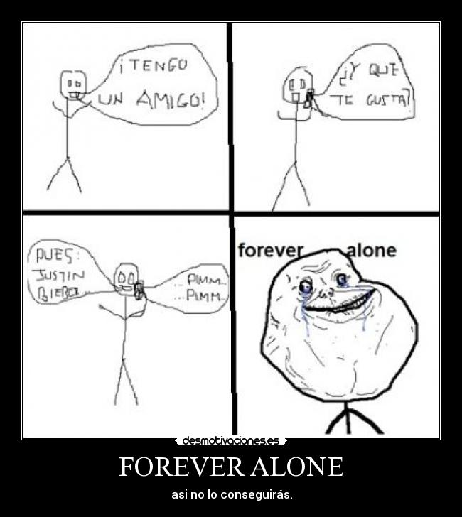 FOREVER ALONE - asi no lo conseguirás.