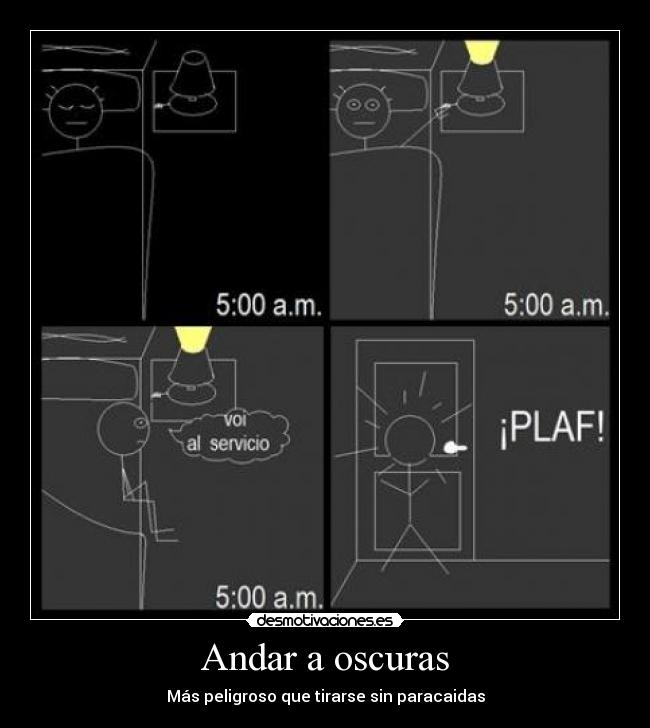 Andar a oscuras - Más peligroso que tirarse sin paracaidas