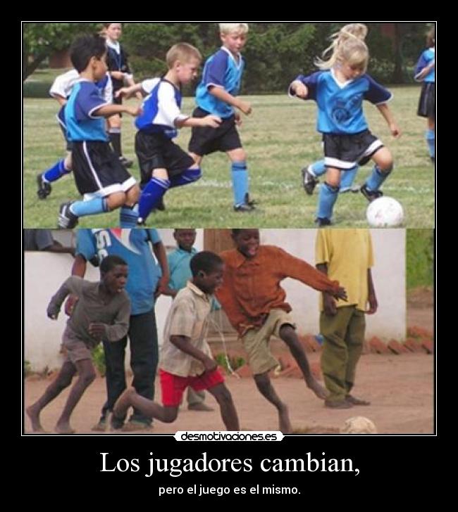 Los jugadores cambian, -