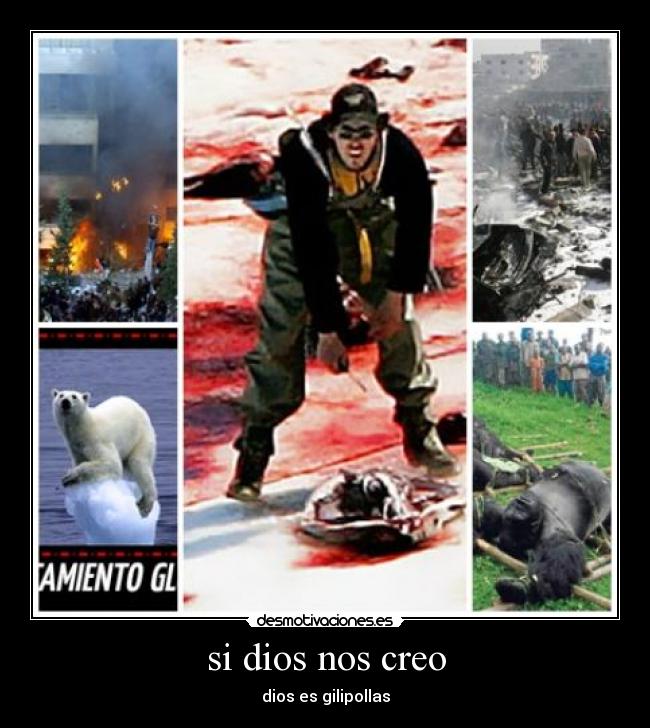 si dios nos creo - dios es gilipollas