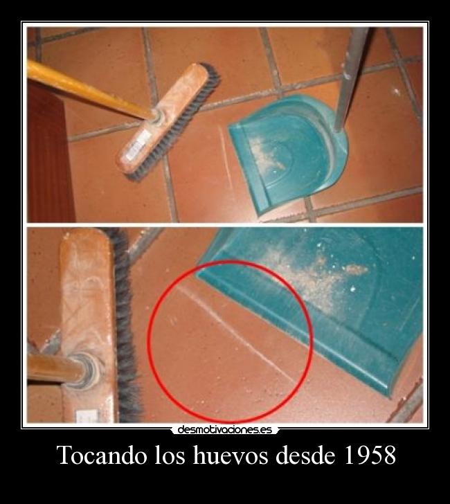 Tocando los huevos desde 1958 - 