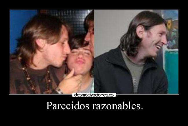 Parecidos razonables. - 