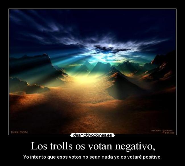 Los trolls os votan negativo, -