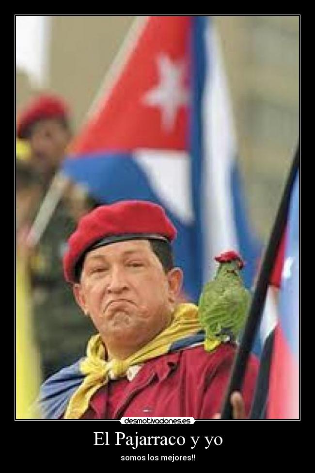 El Pajarraco y yo - somos los mejores!!