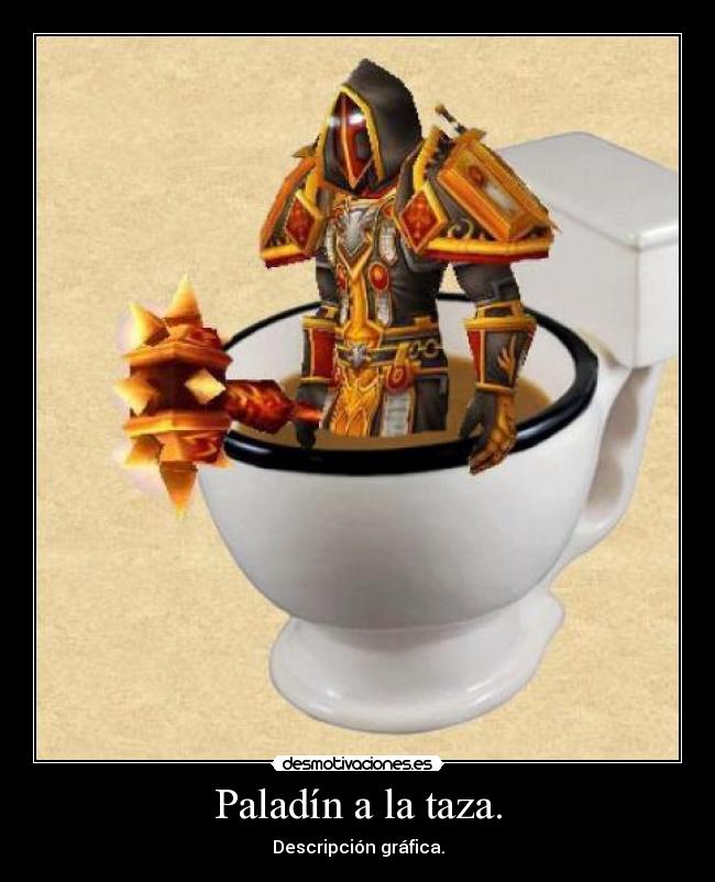 Paladín a la taza. -