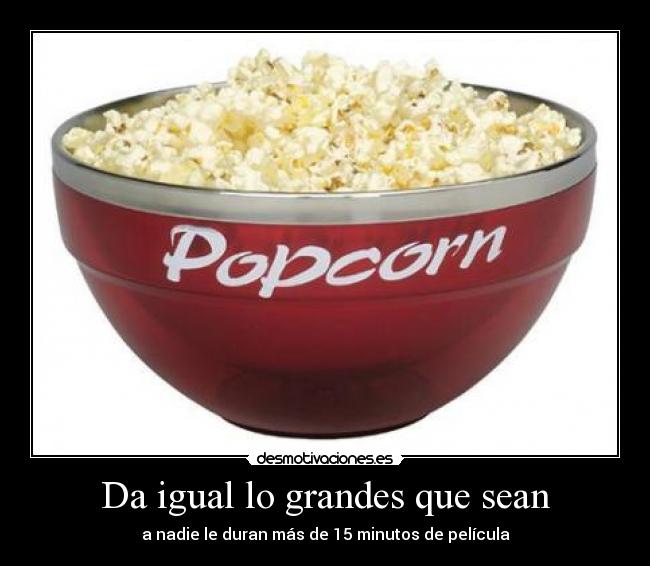 Da igual lo grandes que sean -