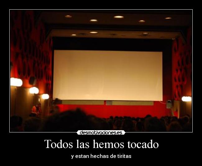 Todos las hemos tocado - y estan hechas de tiritas