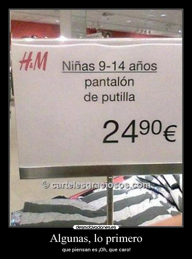 Algunas, lo primero - que piensan es ¡Oh, que caro!