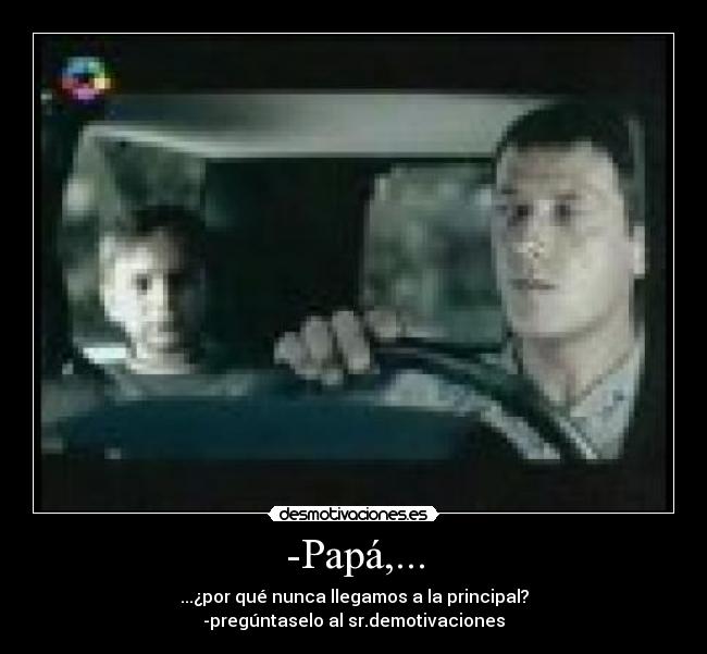 -Papá,... -