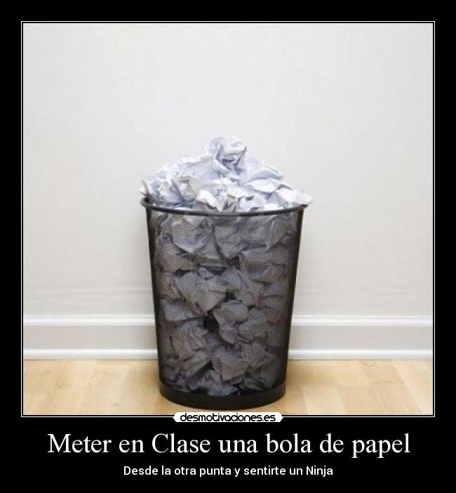 Meter en Clase una bola de papel -