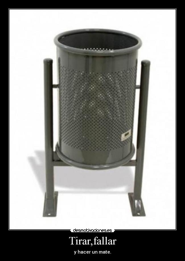 Tirar,fallar -