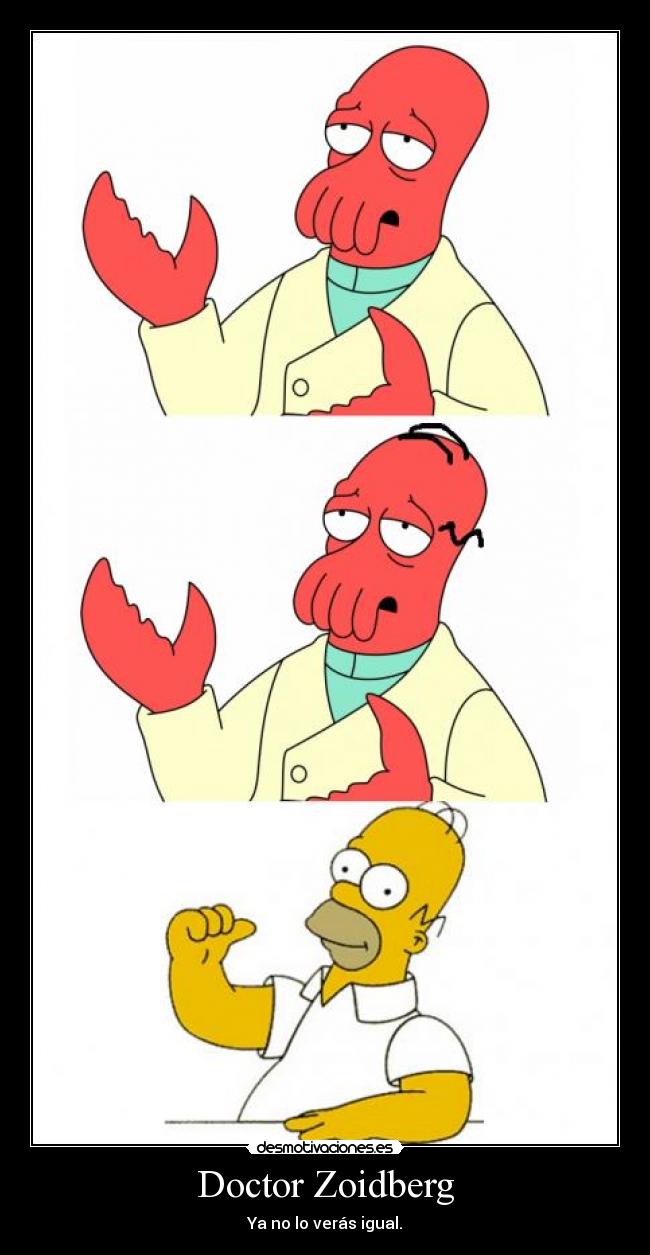 Doctor Zoidberg - Ya no lo verás igual.