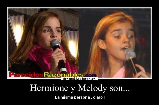 Hermione y Melody son... - 