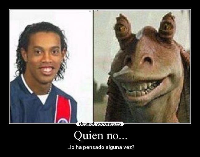 Quien no... - ...lo ha pensado alguna vez?