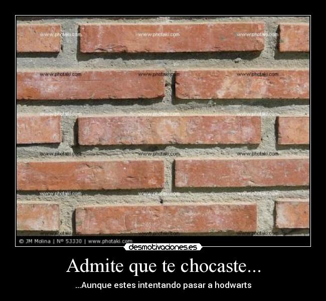 Admite que te chocaste... -